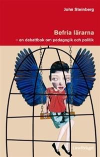 John Steinbergs nya bok ”Befria lärarna”.
